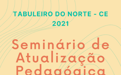 Tabuleiro do Norte – CE 2021 – Seminário de Atualização Pedagógica